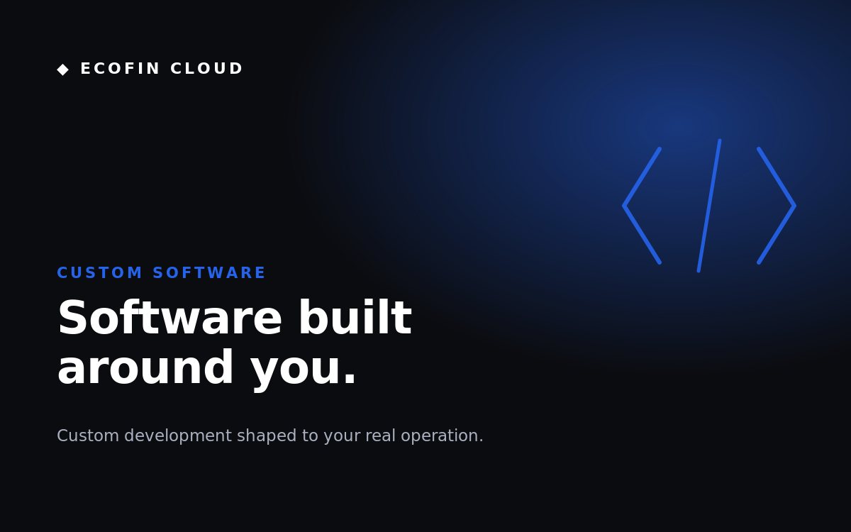 At Ecofin Cloud, we help businesses meet specific needs with custom software